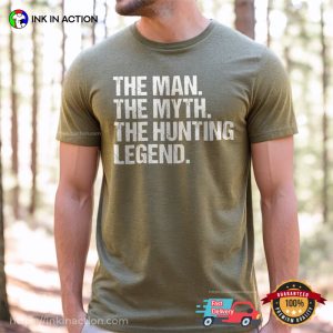 The Man The Myth The Hunting Legend Hunting Season Shirt