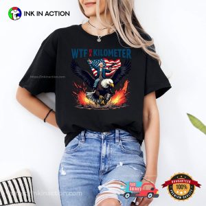 WTF Is A Kilometer Funny 4th Of July Shirt