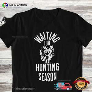 Waiting For Hunting Season Shirt for hunter 1