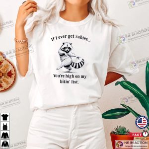 You’re High On My Bitin’ List Raccoon Dance T-shirt
