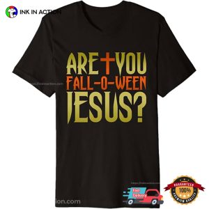 Are You Fall O Ween Jesus Christian Halloween Shirt 3