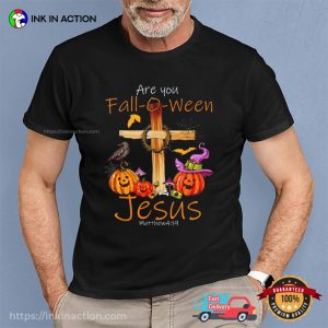 Are you Fall O Ween Jesus Christian Faith Halloween Shirt