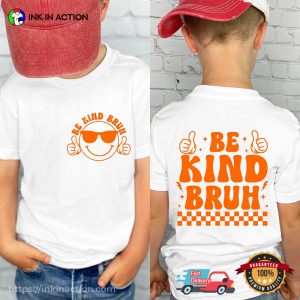 Be Kind Bruh Bullying Prevention 2-sided T-shirt