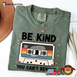 Be Kind You Can't Rewind Comfort Colors Tee 3
