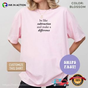 Be Like Subtraction And Make A Difference Comfort Colors T shirt 3