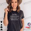 Be Like Subtraction And Make A Difference Teacher Quotes Comfort Colors T-shirt