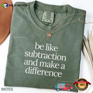 Be Like Subtraction And Make A Difference Teacher Quotes Comfort Colors T shirt 2