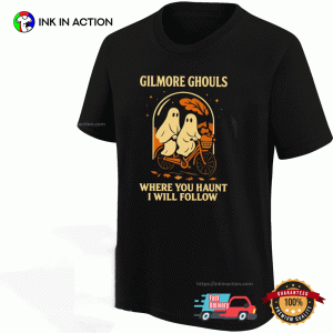 Boo Gilmore Ghouls Where You Haunt I Will Follow Halloween T-shirt