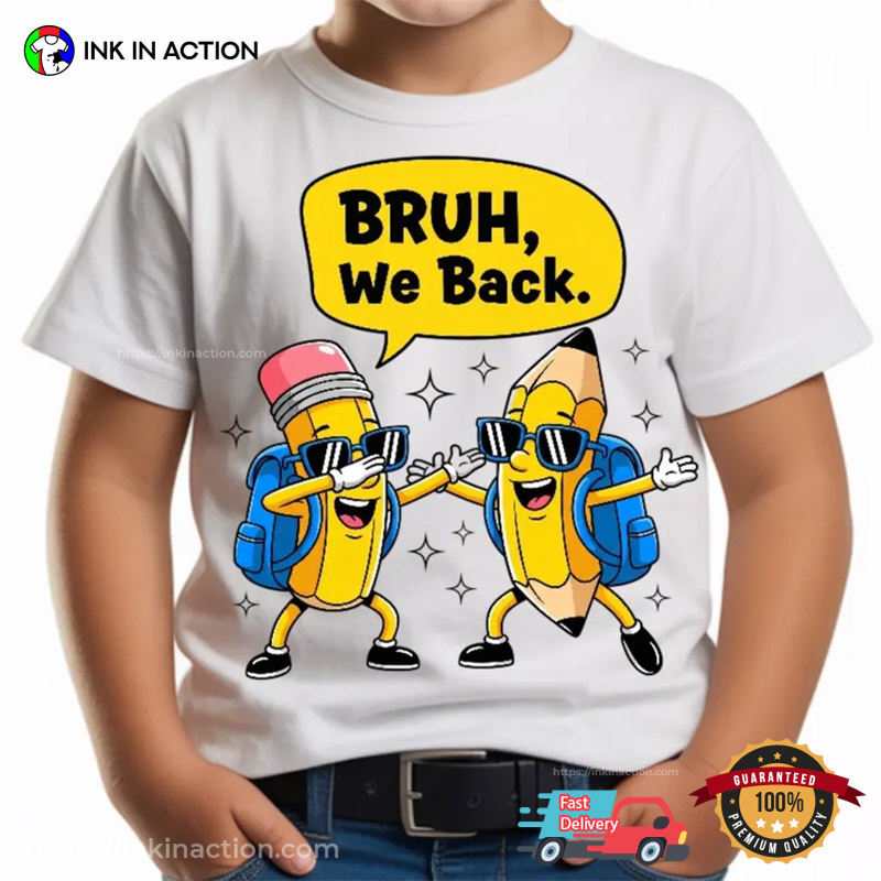 Bruh We Back Funny Back To School Tee Bruh We Back Funny Back To School Tee
