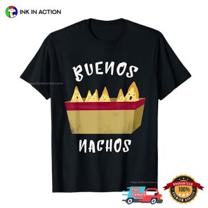 Buenos Nachos Funny Nacho Life T shirt 3