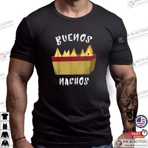 Buenos Nachos Funny Nacho Life T-shirt