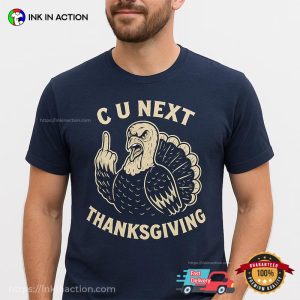 C U Next Thanksgiving Turkey Funny Graphic Tee