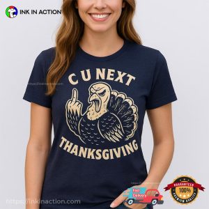 C U Next Thanksgiving Turkey Funny Graphic Tee 3