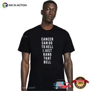 Cancer Can Go To Hell I Just Rang That Bell Cancer T Shirt 2