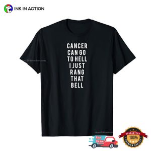 Cancer Can Go To Hell I Just Rang That Bell Cancer T Shirt 3