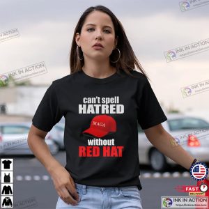 Can't Spell Hatred Without Red Hat MAGA T shirt 3