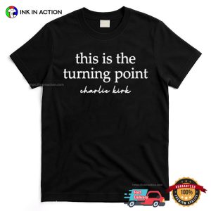 Charlie Kirk This Is The Turning Point Shirt