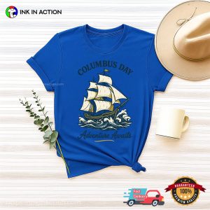 Columbus Day Adventure Awaits Shirt