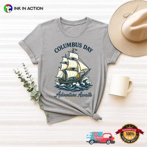 Columbus Day Adventure Awaits Shirt