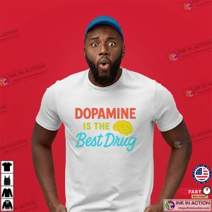 Dopamine Is The Best Drug Funny Mental Health Day Shirt Dopamine Is The Best Drug Funny Mental Health Day Shirt