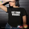 Eat Your Veggies Funny Vegan Daily T-shirt