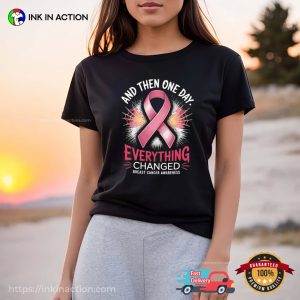 Everything Changed Breast Cancer Awareness T-shirt