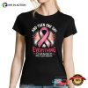 Everything Changed Breast Cancer Awareness T-shirt