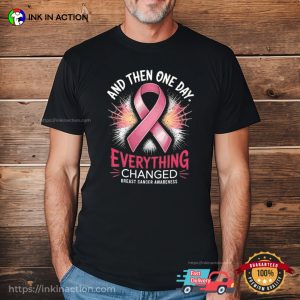 Everything Changed Breast Cancer Awareness T shirt 3