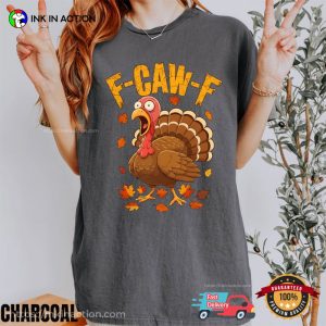F-CAW-F Turkey Thanksgiving Comfort Colors T-shirt F-CAW-F Turkey Thanksgiving Comfort Colors T-shirt