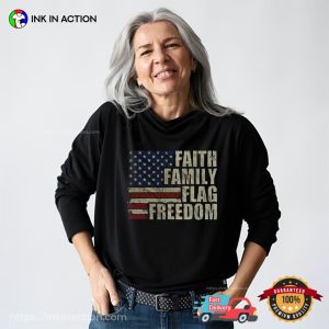 Faith Family Flag Freedom, USA Pride T shirt 1