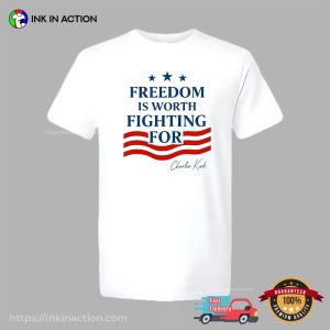 Freedom Is Worth Fighting For, Charlie Kirk Quote T shirt 2