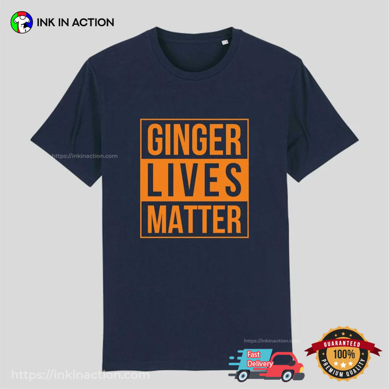 Ginger Lives Matter, Ginger Pride Tee Ginger Lives Matter, Ginger Pride Tee