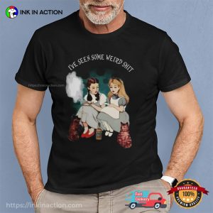 Girls Smoking FIve Seen Some Weird Shit Shirt