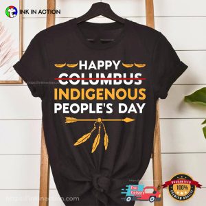 Happy Indigenous Peoples Day Shirt