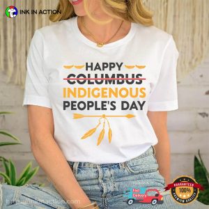 Happy Indigenous Peoples Day Shirt 3