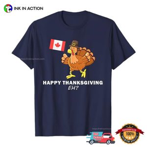 Happy Thanksgiving Eh, canada thanksgiving Turkey T shirt 3