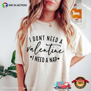I Don't Need A Valentine, singles day funny Comfort Colors Tee 2