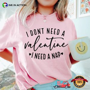 I Don’t Need A Valentine, Singles Day Funny Comfort Colors Tee