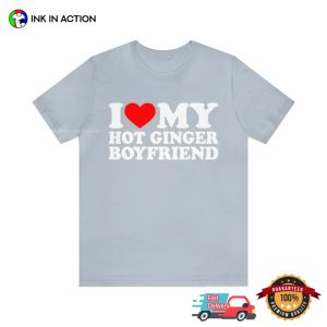 I Love My Hot Ginger Boyfriend Unisex T-shirt