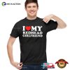 I Love My Redhead Girlfriend Unisex T-shirt