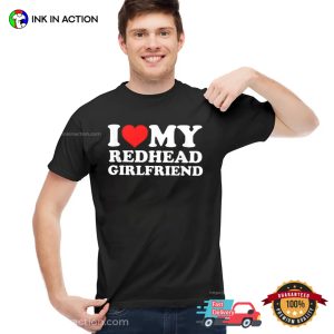 I Love My Redhead Girlfriend Unisex T-shirt