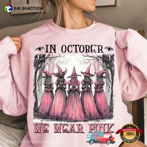 In October We Wear Pink Halloween Witches T-shirt In October We Wear Pink Halloween Witches T-shirt