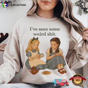 I’ve Seen Some Weird Shit Funny Meme Shirt