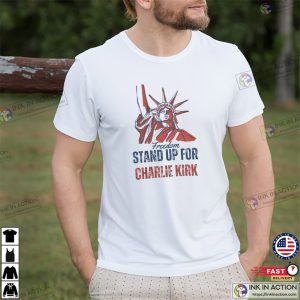 Liberty Of Statue Freedom Stand Up For Charlie Kirk T shirt 3