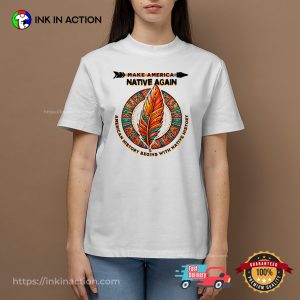 Make America Native Again Happyy Native American Day Shirt