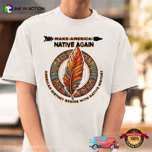 Make America Native Again Happyy Native American Day Shirt