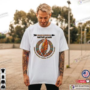 Make America Native Again Happyy Native American Day Shirt 3
