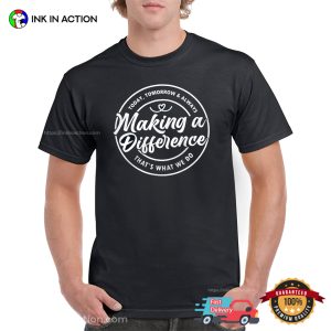 Making A Difference Everyday Motivational Tee
