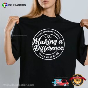 Making A Difference Everyday Motivational Tee Making A Difference Everyday Motivational Tee