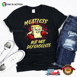 Meatless But Not Defenseless, Vegan Worrior T shirt 1